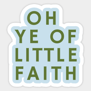 O Ye of Little Faith Sticker